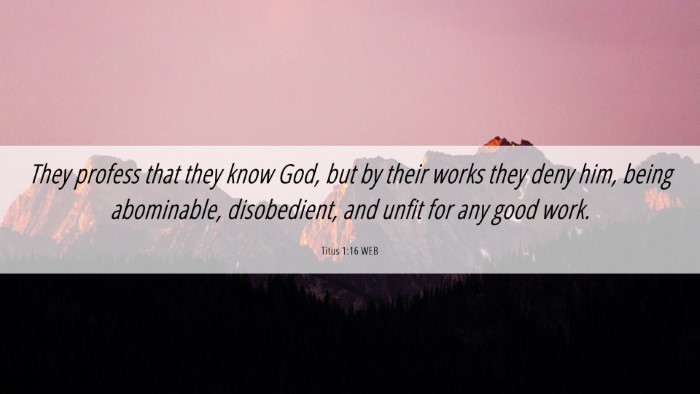 Picture 06 - Titus 1:16 WEB Desktop Wallpaper - They profess that they know God, but by their - Desktop Bible Verse Wallpaper