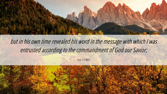 Picture 06 - Titus 1:3 WEB Desktop Wallpaper - but in his own time revealed his word in the - Desktop Bible Verse Wallpaper