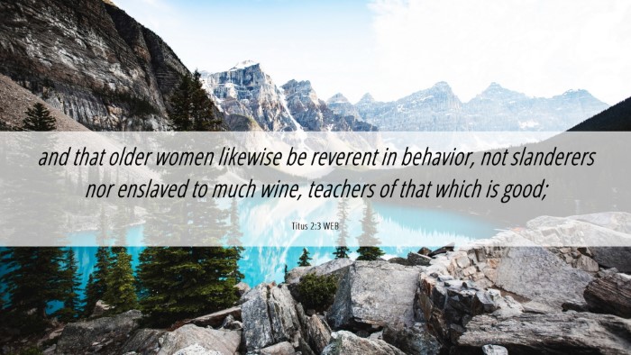 Picture 06 - Titus 2:3 WEB Desktop Wallpaper - and that older women likewise be reverent in - Desktop Bible Verse Wallpaper