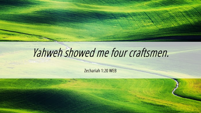 Picture 06 - Zechariah 1:20 WEB Desktop Wallpaper - Yahweh showed me four - Desktop Bible Verse Wallpaper