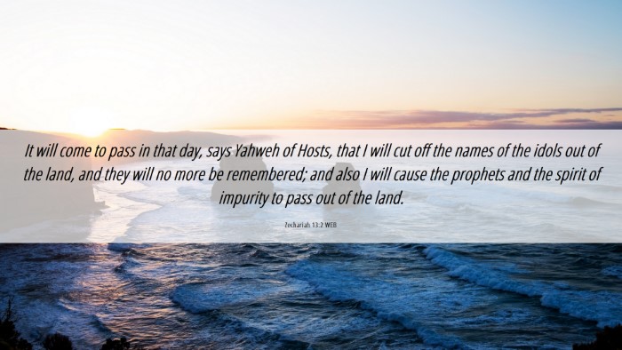 Picture 06 - Zechariah 13:2 WEB Desktop Wallpaper - It will come to pass in that day, says Yahweh of - Desktop Bible Verse Wallpaper