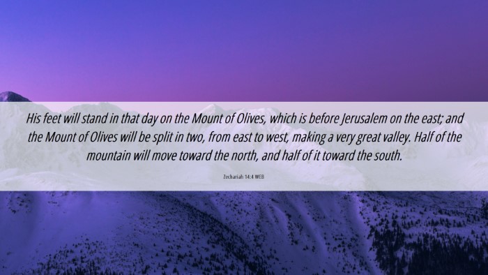 Picture 06 - Zechariah 14:4 WEB Desktop Wallpaper - His feet will stand in that day on the Mount of - Desktop Bible Verse Wallpaper