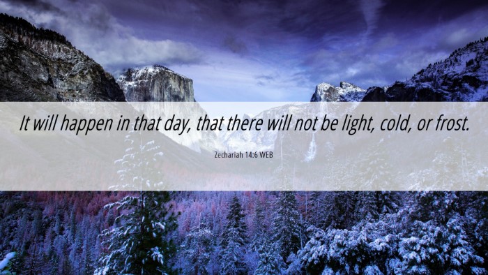 Picture 06 - Zechariah 14:6 WEB Desktop Wallpaper - It will happen in that day, that there will not - Desktop Bible Verse Wallpaper