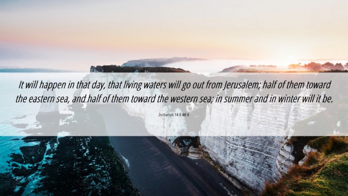 Picture 06 - Zechariah 14:8 WEB Desktop Wallpaper - It will happen in that day, that living waters - Desktop Bible Verse Wallpaper