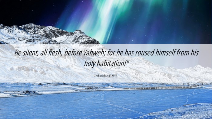 Picture 06 - Zechariah 2:13 WEB Desktop Wallpaper - Be silent, all flesh, before Yahweh; for he has - Desktop Bible Verse Wallpaper