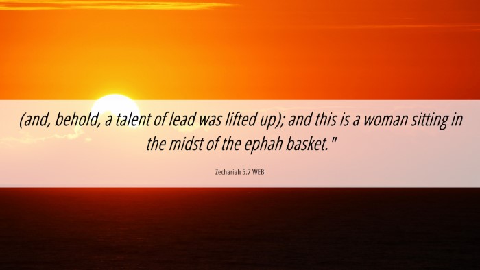 Picture 06 - Zechariah 5:7 WEB Desktop Wallpaper - (and, behold, a talent of lead was lifted up); - Desktop Bible Verse Wallpaper