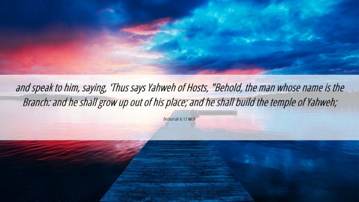 Picture 06 - Zechariah 6:12 WEB Desktop Wallpaper - and speak to him, saying, 'Thus says Yahweh of - Desktop Bible Verse Wallpaper