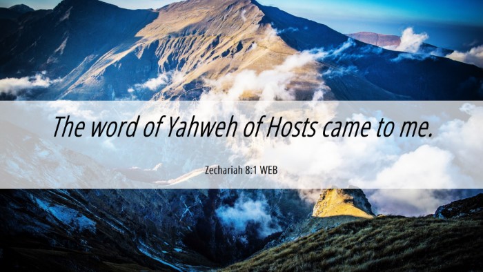 Picture 06 - Zechariah 8:1 WEB Desktop Wallpaper - The word of Yahweh of Hosts came to - Desktop Bible Verse Wallpaper