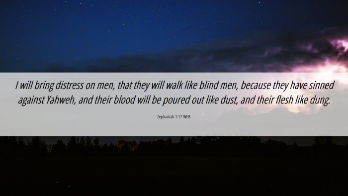 Picture 06 - Zephaniah 1:17 WEB Desktop Wallpaper - I will bring distress on men, that they will walk - Desktop Bible Verse Wallpaper