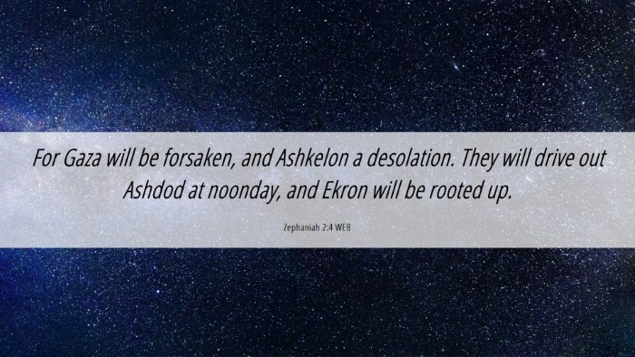 Picture 06 - Zephaniah 2:4 WEB Desktop Wallpaper - For Gaza will be forsaken, and Ashkelon a - Desktop Bible Verse Wallpaper