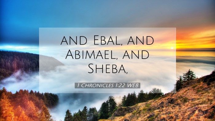 Picture 07 - 1 Chronicles 1:22 WEB Desktop Wallpaper - and Ebal, and Abimael, and - Desktop Bible Verse Wallpaper