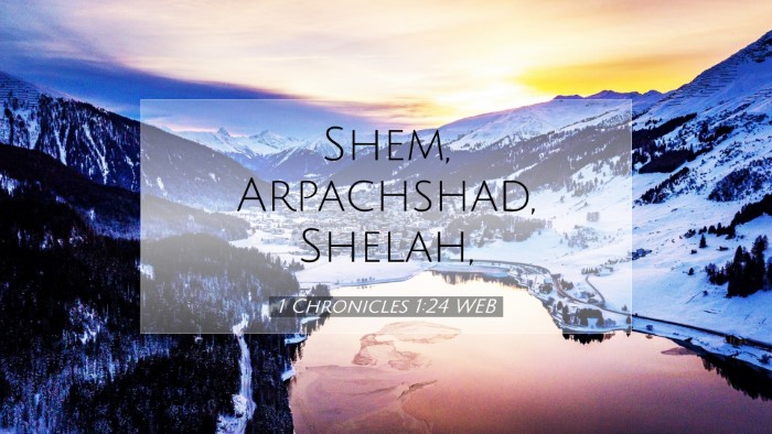 Picture 07 - 1 Chronicles 1:24 WEB Desktop Wallpaper - Shem, Arpachshad, - Desktop Bible Verse Wallpaper