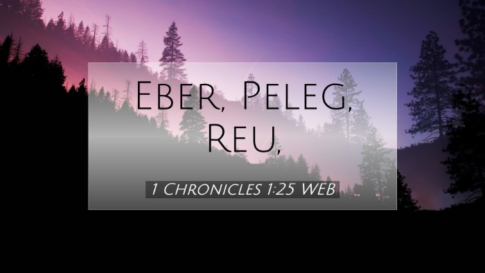 Picture 07 - 1 Chronicles 1:25 WEB Desktop Wallpaper - Eber, Peleg, - Desktop Bible Verse Wallpaper