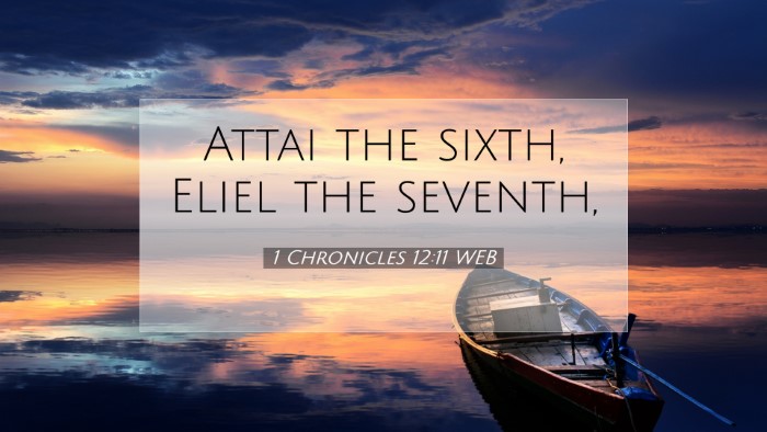 Picture 07 - 1 Chronicles 12:11 WEB Desktop Wallpaper - Attai the sixth, Eliel the - Desktop Bible Verse Wallpaper
