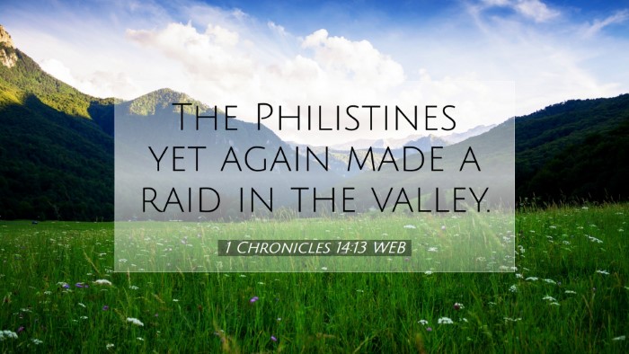 Picture 07 - 1 Chronicles 14:13 WEB Desktop Wallpaper - The Philistines yet again made a raid in the - Desktop Bible Verse Wallpaper