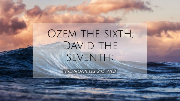 Picture 07 - 1 Chronicles 2:15 WEB Desktop Wallpaper - Ozem the sixth, David the - Desktop Bible Verse Wallpaper