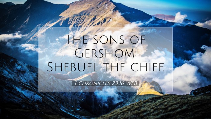 Picture 07 - 1 Chronicles 23:16 WEB Desktop Wallpaper - The sons of Gershom: Shebuel the - Desktop Bible Verse Wallpaper