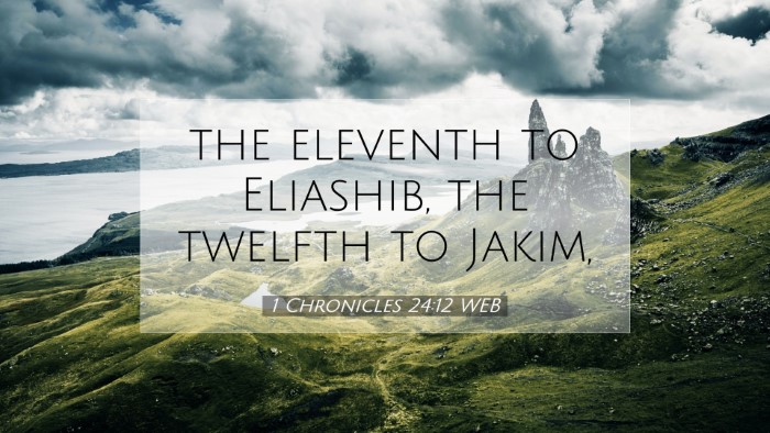 Picture 07 - 1 Chronicles 24:12 WEB Desktop Wallpaper - the eleventh to Eliashib, the twelfth to - Desktop Bible Verse Wallpaper