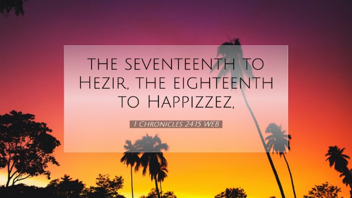 Picture 07 - 1 Chronicles 24:15 WEB Desktop Wallpaper - the seventeenth to Hezir, the eighteenth to - Desktop Bible Verse Wallpaper