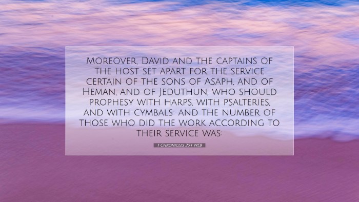 Picture 07 - 1 Chronicles 25:1 WEB Desktop Wallpaper - Moreover, David and the captains of the host set - Desktop Bible Verse Wallpaper
