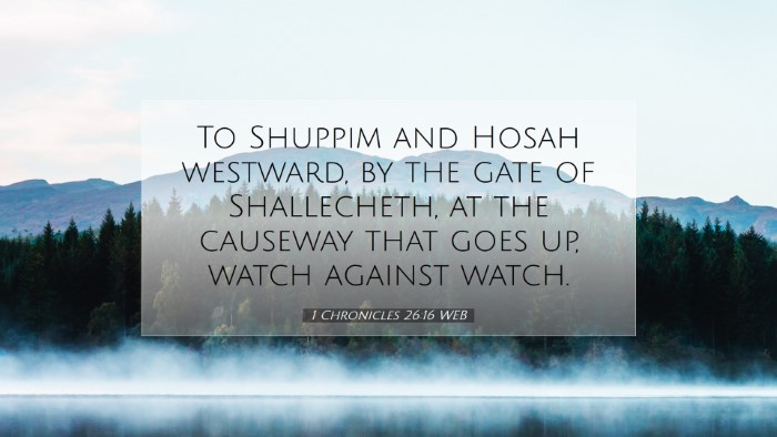 Picture 07 - 1 Chronicles 26:16 WEB Desktop Wallpaper - To Shuppim and Hosah westward, by the gate of - Desktop Bible Verse Wallpaper
