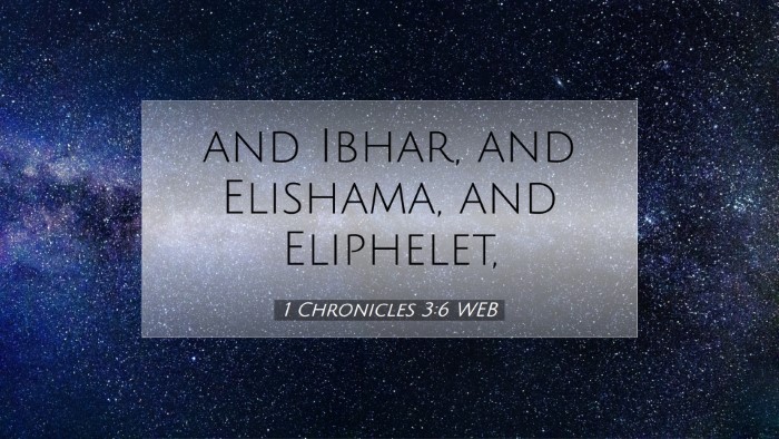 Picture 07 - 1 Chronicles 3:6 WEB Desktop Wallpaper - and Ibhar, and Elishama, and - Desktop Bible Verse Wallpaper