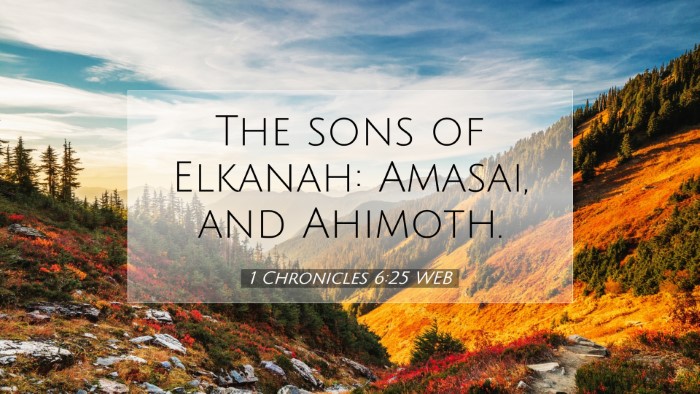 Picture 07 - 1 Chronicles 6:25 WEB Desktop Wallpaper - The sons of Elkanah: Amasai, and - Desktop Bible Verse Wallpaper