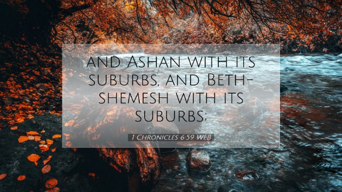 Picture 07 - 1 Chronicles 6:59 WEB Desktop Wallpaper - and Ashan with its suburbs, and Beth-shemesh with - Desktop Bible Verse Wallpaper