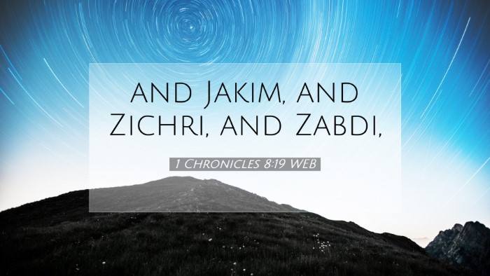 Picture 07 - 1 Chronicles 8:19 WEB Desktop Wallpaper - and Jakim, and Zichri, and - Desktop Bible Verse Wallpaper