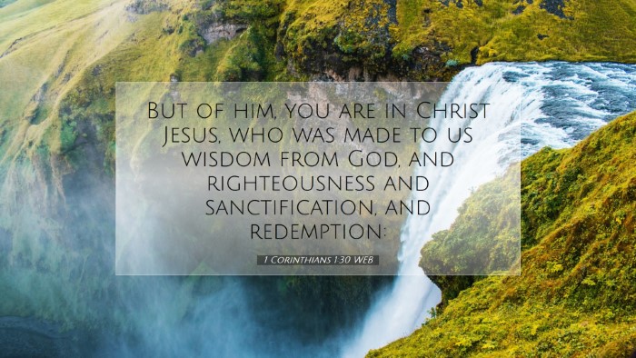 Picture 07 - 1 Corinthians 1:30 WEB Desktop Wallpaper - But of him, you are in Christ Jesus, who was made - Desktop Bible Verse Wallpaper