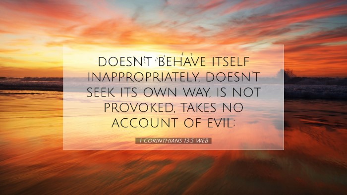 Picture 07 - 1 Corinthians 13:5 WEB Desktop Wallpaper - doesn't behave itself inappropriately, doesn't - Desktop Bible Verse Wallpaper