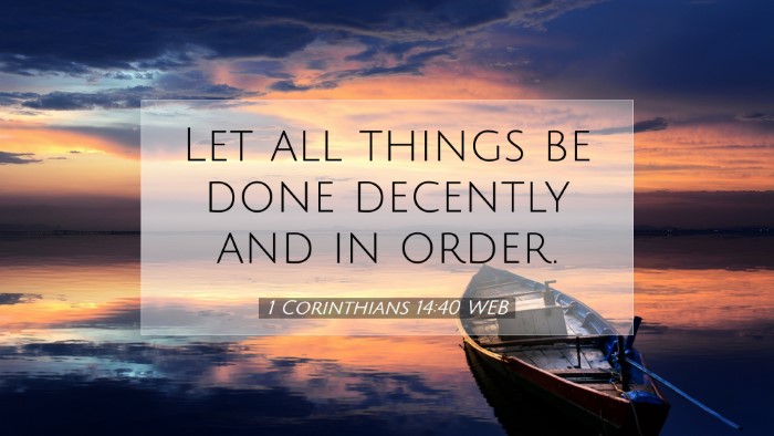 Picture 07 - 1 Corinthians 14:40 WEB Desktop Wallpaper - Let all things be done decently and in - Desktop Bible Verse Wallpaper