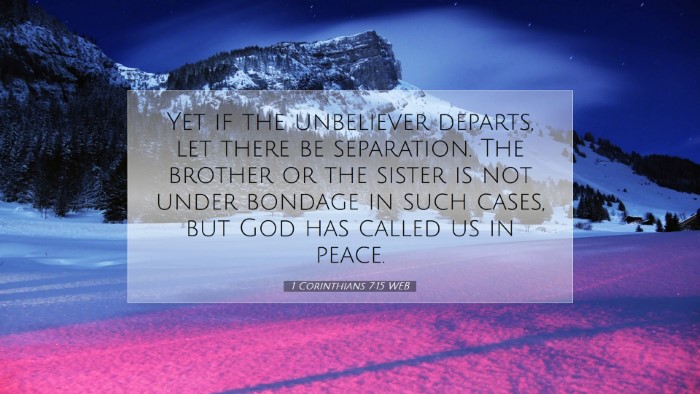 Picture 07 - 1 Corinthians 7:15 WEB Desktop Wallpaper - Yet if the unbeliever departs, let there be - Desktop Bible Verse Wallpaper