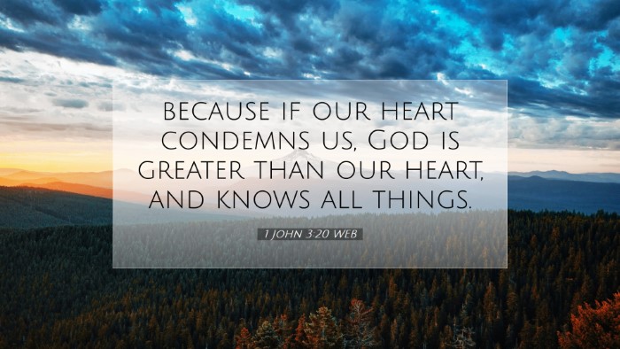 Picture 07 - 1 John 3:20 WEB Desktop Wallpaper - because if our heart condemns us, God is greater - Desktop Bible Verse Wallpaper