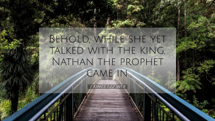 Picture 07 - 1 Kings 1:22 WEB Desktop Wallpaper - Behold, while she yet talked with the king, - Desktop Bible Verse Wallpaper