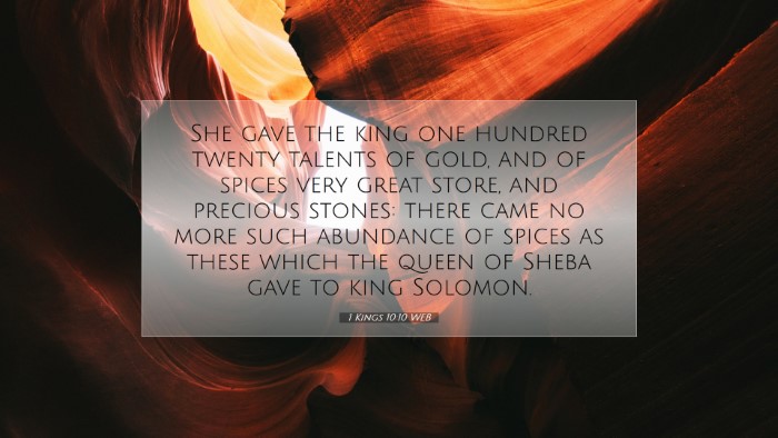 Picture 07 - 1 Kings 10:10 WEB Desktop Wallpaper - She gave the king one hundred twenty talents of - Desktop Bible Verse Wallpaper