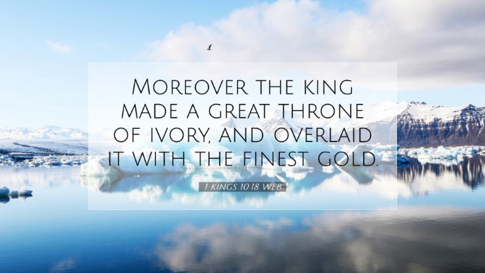 Picture 07 - 1 Kings 10:18 WEB Desktop Wallpaper - Moreover the king made a great throne of ivory, - Desktop Bible Verse Wallpaper