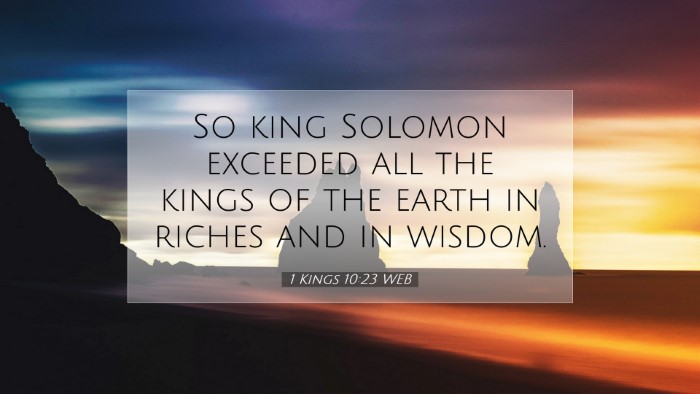 Picture 07 - 1 Kings 10:23 WEB Desktop Wallpaper - So king Solomon exceeded all the kings of the - Desktop Bible Verse Wallpaper