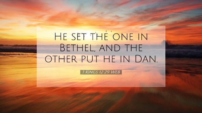 Picture 07 - 1 Kings 12:29 WEB Desktop Wallpaper - He set the one in Bethel, and the other put he in - Desktop Bible Verse Wallpaper