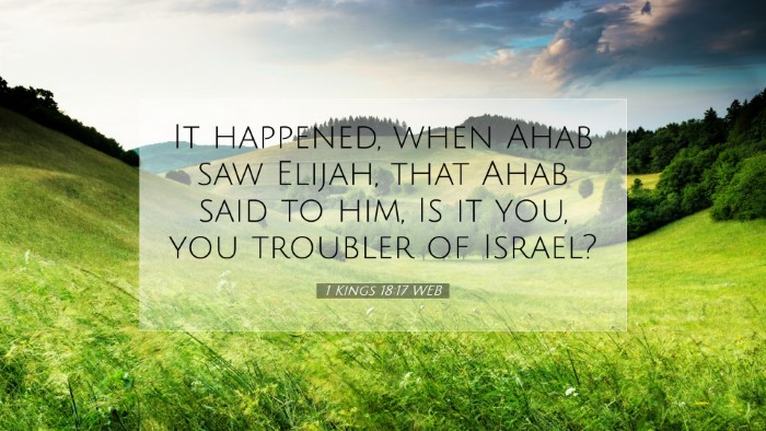 Picture 07 - 1 Kings 18:17 WEB Desktop Wallpaper - It happened, when Ahab saw Elijah, that Ahab said - Desktop Bible Verse Wallpaper