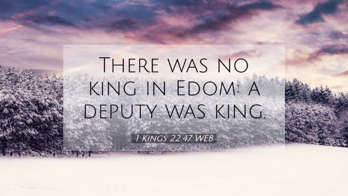 Picture 07 - 1 Kings 22:47 WEB Desktop Wallpaper - There was no king in Edom: a deputy was - Desktop Bible Verse Wallpaper