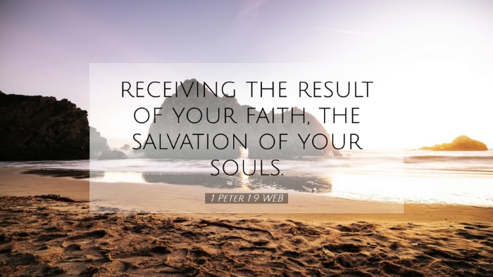 Picture 07 - 1 Peter 1:9 WEB Desktop Wallpaper - receiving the result of your faith, the salvation - Desktop Bible Verse Wallpaper