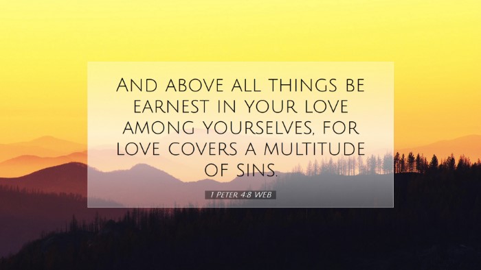 Picture 07 - 1 Peter 4:8 WEB Desktop Wallpaper - And above all things be earnest in your love - Desktop Bible Verse Wallpaper