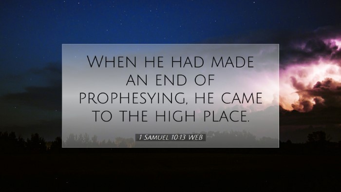 Picture 07 - 1 Samuel 10:13 WEB Desktop Wallpaper - When he had made an end of prophesying, he came - Desktop Bible Verse Wallpaper