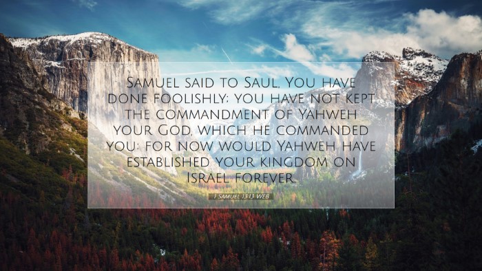 Picture 07 - 1 Samuel 13:13 WEB Desktop Wallpaper - Samuel said to Saul, You have done foolishly; you - Desktop Bible Verse Wallpaper
