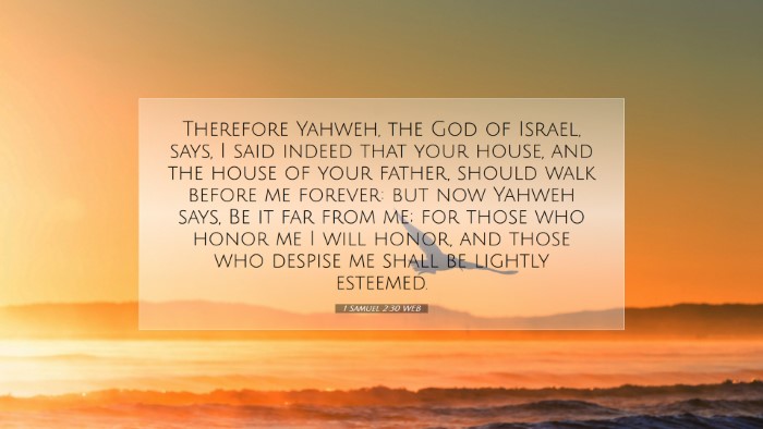 Picture 07 - 1 Samuel 2:30 WEB Desktop Wallpaper - Therefore Yahweh, the God of Israel, says, I said - Desktop Bible Verse Wallpaper