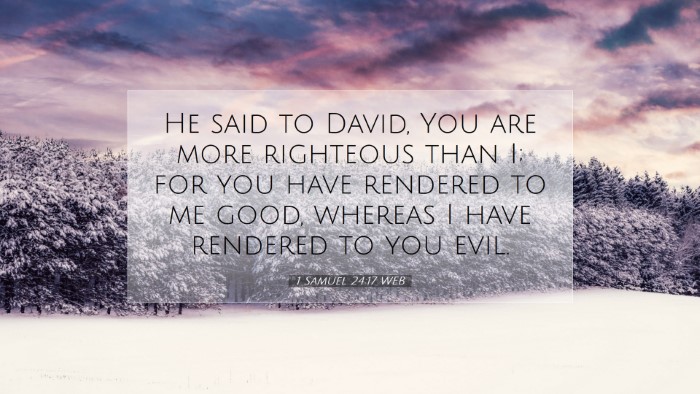 Picture 07 - 1 Samuel 24:17 WEB Desktop Wallpaper - He said to David, You are more righteous than I; - Desktop Bible Verse Wallpaper