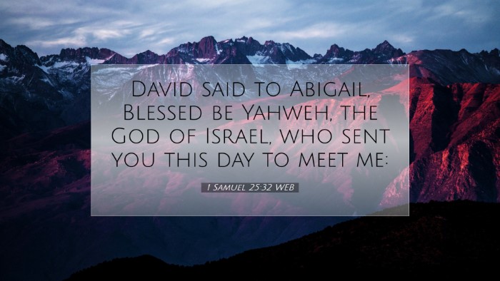 Picture 07 - 1 Samuel 25:32 WEB Desktop Wallpaper - David said to Abigail, Blessed be Yahweh, the God - Desktop Bible Verse Wallpaper