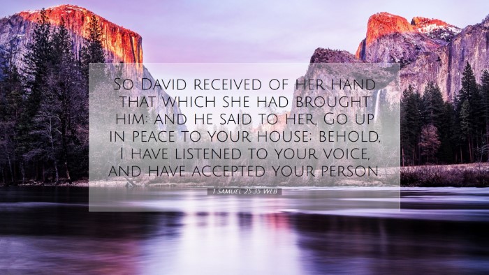 Picture 07 - 1 Samuel 25:35 WEB Desktop Wallpaper - So David received of her hand that which she had - Desktop Bible Verse Wallpaper