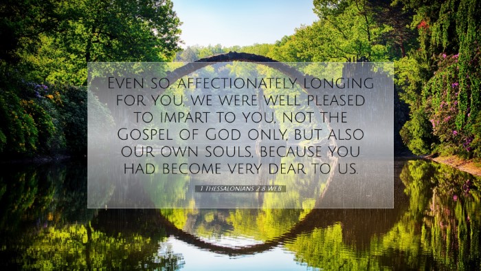 Picture 07 - 1 Thessalonians 2:8 WEB Desktop Wallpaper - Even so, affectionately longing for you, we were - Desktop Bible Verse Wallpaper